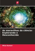 As maravilhas da ciência: Explorando o Desconhecido As maravilhas da ciência: Explorando o Desconhecido