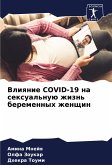 Vliqnie COVID-19 na sexual'nuü zhizn' beremennyh zhenschin Vliqnie COVID-19 na sexual'nuü zhizn' beremennyh zhenschin