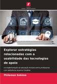 Explorar estratégias relacionadas com a usabilidade das tecnologias de apoio