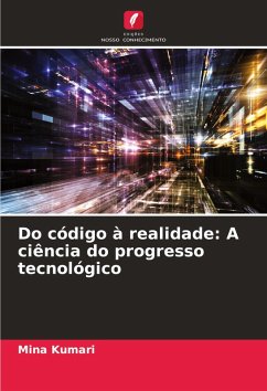Do código à realidade: A ciência do progresso tecnológico - Kumari, Mina