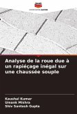 Analyse de la roue due à un rapiéçage inégal sur une chaussée souple Analyse de la roue due à un rapiéçage inégal sur une chaussée souple