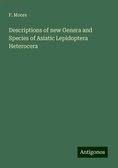 Descriptions of new Genera and Species of Asiatic Lepidoptera Heterocera - Moore, F.