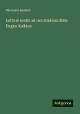 Letture scelte ad uso studiosi della lingua italiana