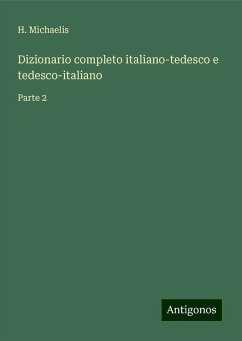 Dizionario completo italiano-tedesco e tedesco-italiano - Michaelis, H.