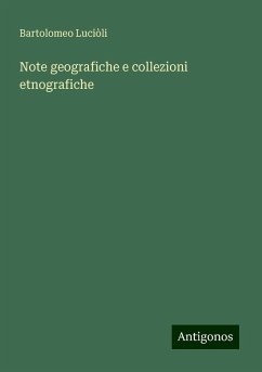 Note geografiche e collezioni etnografiche - Luciòli, Bartolomeo