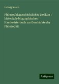 Philosophiegeschichtliches Lexikon : historisch-biographisches Handwörterbuch zur Geschichte der Philosophie