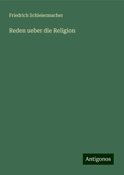 Reden ueber die Religion - Schleiermacher, Friedrich