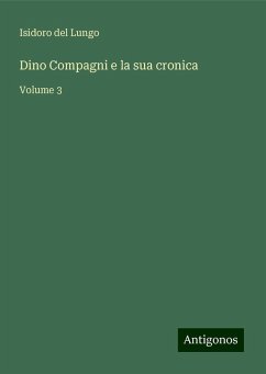 Dino Compagni e la sua cronica - Lungo, Isidoro Del