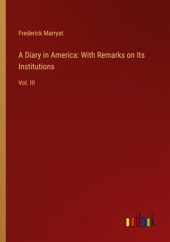 A Diary in America: With Remarks on Its Institutions