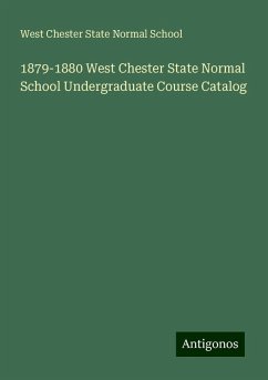 1879-1880 West Chester State Normal School Undergraduate Course Catalog - School, West Chester State Normal