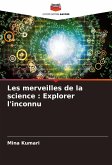 Les merveilles de la science : Explorer l'inconnu Les merveilles de la science : Explorer l'inconnu