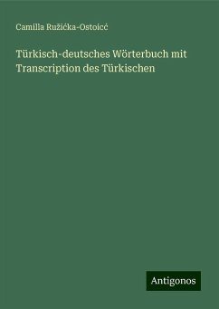 Türkisch-deutsches Wörterbuch mit Transcription des Türkischen - Ru¿i¿ka-Ostoic¿, Camilla