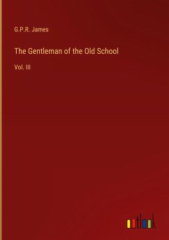 The Gentleman of the Old School - James, G. P. R.