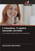 L'intestino, il nostro secondo cervello L'intestino, il nostro secondo cervello