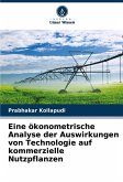 Eine ökonometrische Analyse der Auswirkungen von Technologie auf kommerzielle Nutzpflanzen Eine ökonometrische Analyse der Auswirkungen von Technologie auf kommerzielle Nutzpflanzen