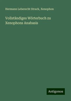 Vollständiges Wörterbuch zu Xenophons Anabasis - Strack, Hermann Leberecht; Xenophon