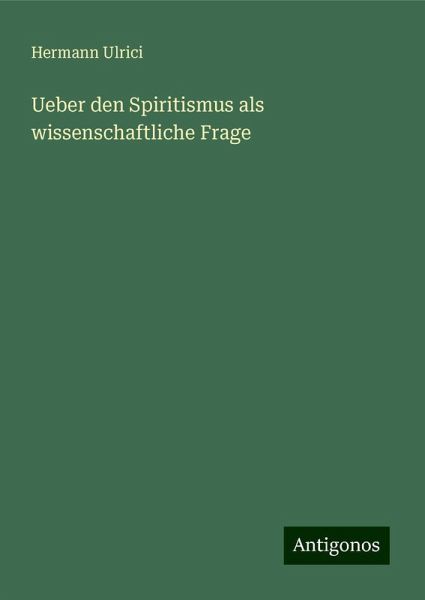 Ueber den Spiritismus als wissenschaftliche Frage Ueber den Spiritismus als wissenschaftliche Frage