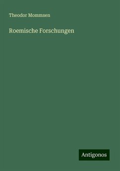 Roemische Forschungen - Mommsen, Theodor