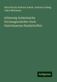 Schleswig-holsteinische Kirchengeschichte: Nach hinterlassenen Handschriften