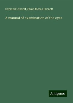 A manual of examination of the eyes - Landolt, Edmond; Burnett, Swan Moses