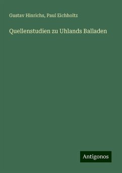 Quellenstudien zu Uhlands Balladen - Hinrichs, Gustav; Eichholtz, Paul