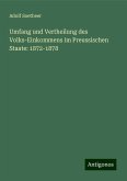 Umfang und Vertheilung des Volks-Einkommens im Preussischen Staate: 1872-1878