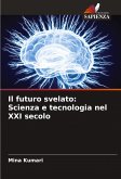 Il futuro svelato: Scienza e tecnologia nel XXI secolo