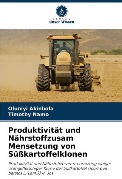 Produktivität und Nährstoffzusam Mensetzung von Süßkartoffelklonen Produktivität und Nährstoffzusam Mensetzung von Süßkartoffelklonen