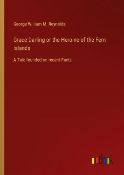 Grace Darling or the Heroine of the Fern Islands Grace Darling or the Heroine of the Fern Islands