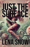 Just the Surface Just the Surface