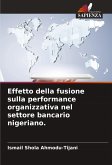 Effetto della fusione sulla performance organizzativa nel settore bancario nigeriano.