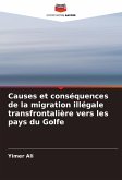 Causes et conséquences de la migration illégale transfrontalière vers les pays du Golfe Causes et conséquences de la migration illégale transfrontalière vers les pays du Golfe