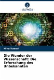 Die Wunder der Wissenschaft: Die Erforschung des Unbekannten