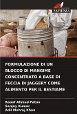 FORMULAZIONE DI UN BLOCCO DI MANGIME CONCENTRATO A BASE DI FECCIA DI JAGGERY COME ALIMENTO PER IL BESTIAME FORMULAZIONE DI UN BLOCCO DI MANGIME CONCENTRATO A BASE DI FECCIA DI JAGGERY COME ALIMENTO PER IL BESTIAME