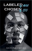 Labeled By Man Chosen By God Labeled By Man Chosen By God
