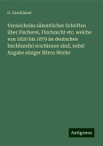 Verzeichniss sämmtlicher Schriften über Fischerei, Fischzucht etc. welche von 1820 bis 1879 im deutschen buchhandel erschienen sind, nebst Angabe einiger ältern Werke