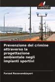 Prevenzione del crimine attraverso la progettazione ambientale negli impianti sportivi