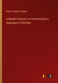 A Modern Pyramid: to Commemorate a Septuagint of Worthies