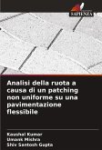 Analisi della ruota a causa di un patching non uniforme su una pavimentazione flessibile Analisi della ruota a causa di un patching non uniforme su una pavimentazione flessibile