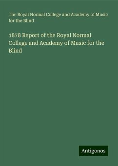 1878 Report of the Royal Normal College and Academy of Music for the Blind - Blind, The Royal Normal College and Academy of Music for the