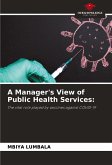 A Manager's View of Public Health Services: A Manager's View of Public Health Services: