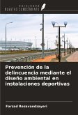 Prevención de la delincuencia mediante el diseño ambiental en instalaciones deportivas Prevención de la delincuencia mediante el diseño ambiental en instalaciones deportivas