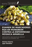 EXAMEN DE MARCADORES RGA EN MUNGBEAN CONTRA LA ENFERMEDAD MOSAICA AMARILLA