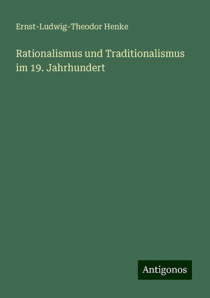 Rationalismus und Traditionalismus im 19. Jahrhundert Rationalismus und Traditionalismus im 19. Jahrhundert