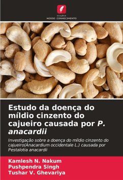 Estudo da doença do míldio cinzento do cajueiro causada por P. anacardii - Nakum, Kamlesh N.;Singh, Pushpendra;Ghevariya, Tushar V.