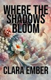 Where the Shadows Bloom Where the Shadows Bloom