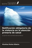 Notificación obligatoria de la violencia en la atención primaria de salud Notificación obligatoria de la violencia en la atención primaria de salud