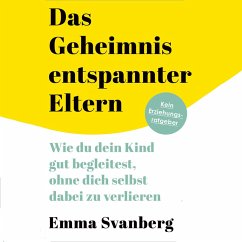 Das Geheimnis entspannter Eltern (MP3-Download) - Svanberg, Emma