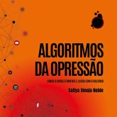 Algoritmos da Opressão: Como os mecanismos de busca reforçam o racismo (MP3-Download) Algoritmos da Opressão: Como os mecanismos de busca reforçam o racismo (MP3-Download)