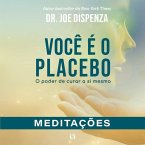 Você é o placebo: O poder de curar a si mesmo - Meditações (MP3-Download)